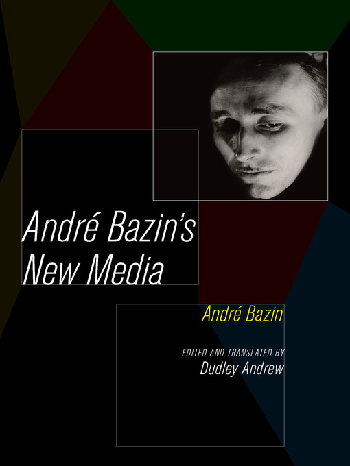 Title details for Andre Bazin's New Media by André Bazin - Available